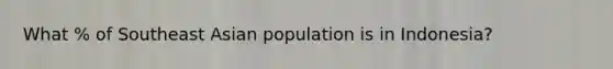 What % of Southeast Asian population is in Indonesia?