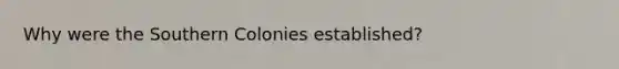 Why were the Southern Colonies established?