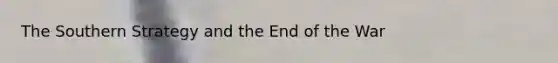 The Southern Strategy and the End of the War