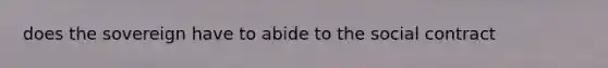 does the sovereign have to abide to the social contract