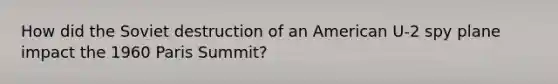 How did the Soviet destruction of an American U-2 spy plane impact the 1960 Paris Summit?