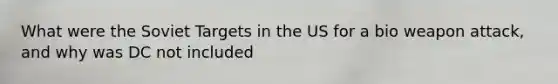 What were the Soviet Targets in the US for a bio weapon attack, and why was DC not included