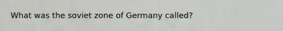 What was the soviet zone of Germany called?