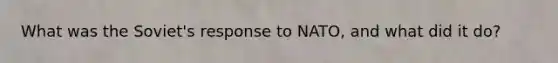 What was the Soviet's response to NATO, and what did it do?