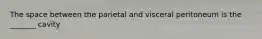 The space between the parietal and visceral peritoneum is the _______ cavity