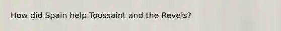 How did Spain help Toussaint and the Revels?