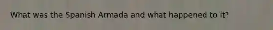 What was the Spanish Armada and what happened to it?