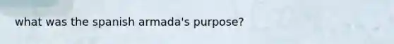 what was the spanish armada's purpose?