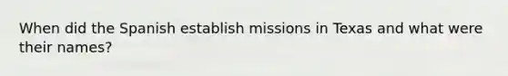 When did the Spanish establish missions in Texas and what were their names?