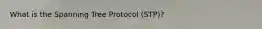 What is the Spanning Tree Protocol (STP)?
