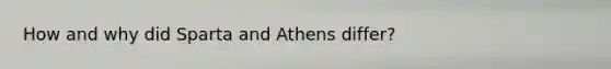 How and why did Sparta and Athens differ?