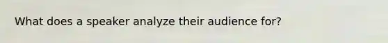 What does a speaker analyze their audience for?