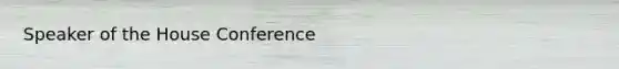 Speaker of the House Conference