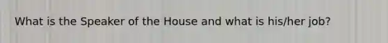 What is the Speaker of the House and what is his/her job?