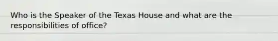 Who is the Speaker of the Texas House and what are the responsibilities of office?