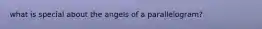 what is special about the angels of a parallelogram?
