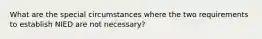 What are the special circumstances where the two requirements to establish NIED are not necessary?