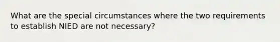 What are the special circumstances where the two requirements to establish NIED are not necessary?