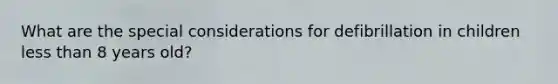 What are the special considerations for defibrillation in children less than 8 years old?