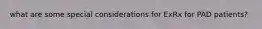 what are some special considerations for ExRx for PAD patients?