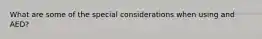 What are some of the special considerations when using and AED?