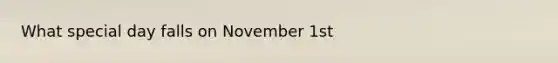 What special day falls on November 1st