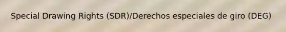 Special Drawing Rights (SDR)/Derechos especiales de giro (DEG)