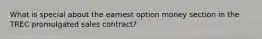 What is special about the earnest option money section in the TREC promulgated sales contract?