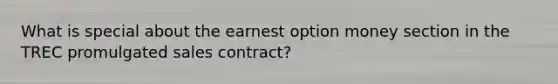 What is special about the earnest option money section in the TREC promulgated sales contract?