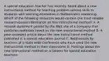 A special education teacher has recently heard about a new instructional method for teaching problem-solving skills to students with learning disabilities in Mathematics reasoning. Which of the following resources would contain the most reliable research-based information on this instructional method? A. A mission statement posted by the Web site of a company that publishes materials based on the new instructional method B. A peer-reviewed article about the new instructional method published in a special education journal C. Testimonials by teachers at a state wide conference who have used the new instructional method in their classrooms D. Postings about the new instructional method on a listserv for special education teachers