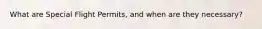 What are Special Flight Permits, and when are they necessary?