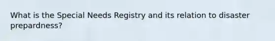 What is the Special Needs Registry and its relation to disaster prepardness?