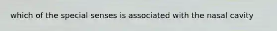 which of the special senses is associated with the nasal cavity