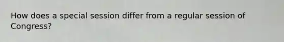 How does a special session differ from a regular session of Congress?