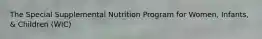 The Special Supplemental Nutrition Program for Women, Infants, & Children (WIC)