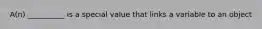 A(n) __________ is a special value that links a variable to an object