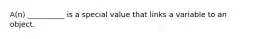 A(n) __________ is a special value that links a variable to an object.