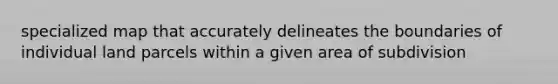 specialized map that accurately delineates the boundaries of individual land parcels within a given area of subdivision