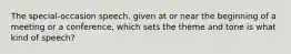 The special-occasion speech, given at or near the beginning of a meeting or a conference, which sets the theme and tone is what kind of speech?