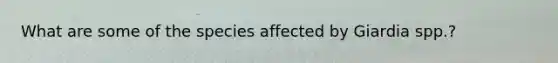 What are some of the species affected by Giardia spp.?