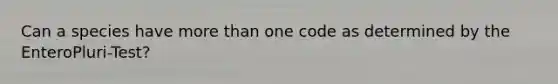 Can a species have more than one code as determined by the EnteroPluri-Test?