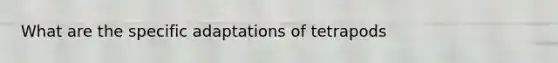 What are the specific adaptations of tetrapods