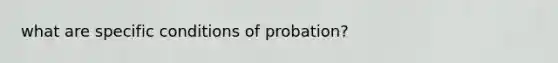 what are specific conditions of probation?