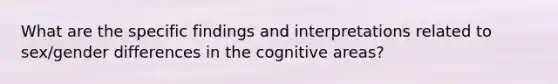 What are the specific findings and interpretations related to sex/gender differences in the cognitive areas?