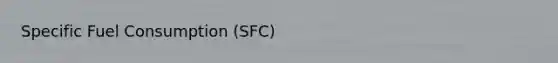 Specific Fuel Consumption (SFC)