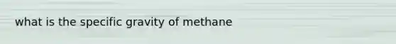 what is the specific gravity of methane