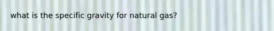 what is the specific gravity for natural gas?