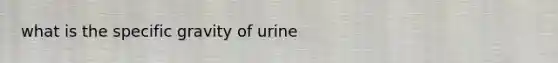 what is the specific gravity of urine