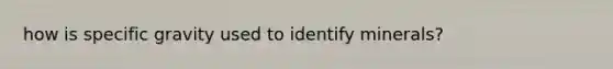 how is specific gravity used to identify minerals?