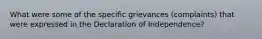 What were some of the specific grievances (complaints) that were expressed in the Declaration of Independence?